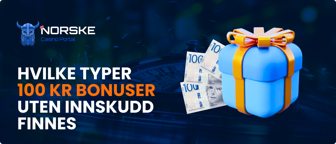 Hvilke typer 100 kr bonuser uten innskudd finnes
